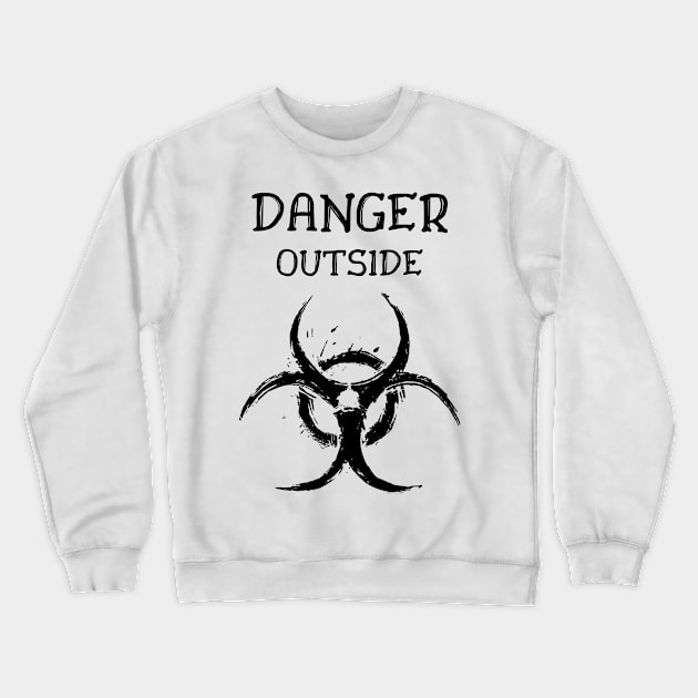 DANGER outside !! Crewneck Sweatshirt by RIVEofficial